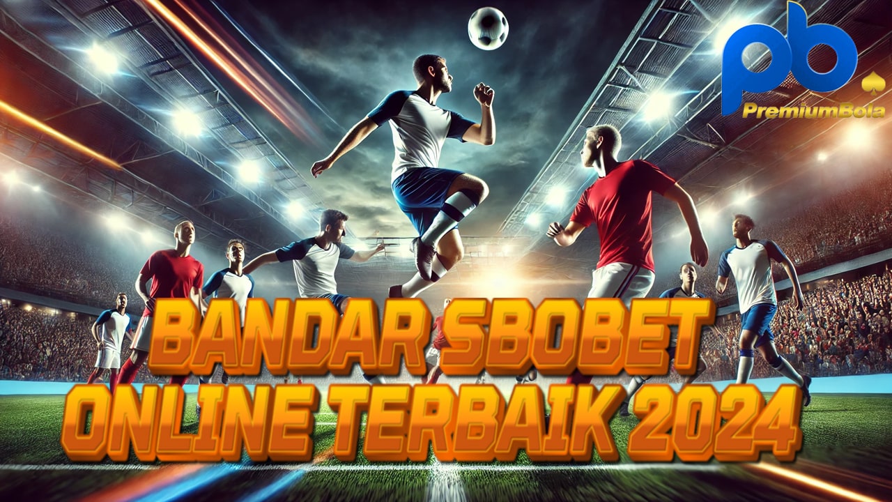 Sbobet88: PremiumBola Link Resmi Sbobet Bandar Taruhan Judi Bola Hari ini